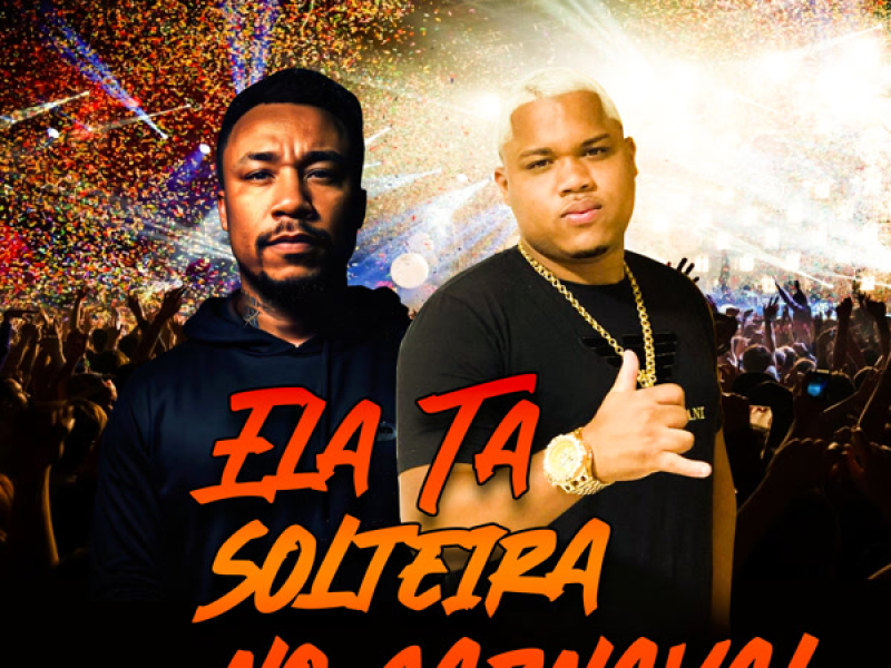 Ela Ta solteira no carnaval (Single)