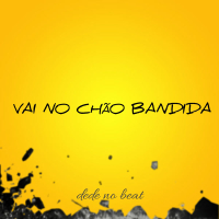Vai no chão bandida (Single)