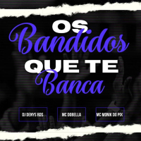 Os Bandidos que te Banca (Single)