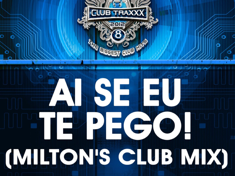 Ai Se Eu Te Pego! (Milton's Club Mix) (Single)
