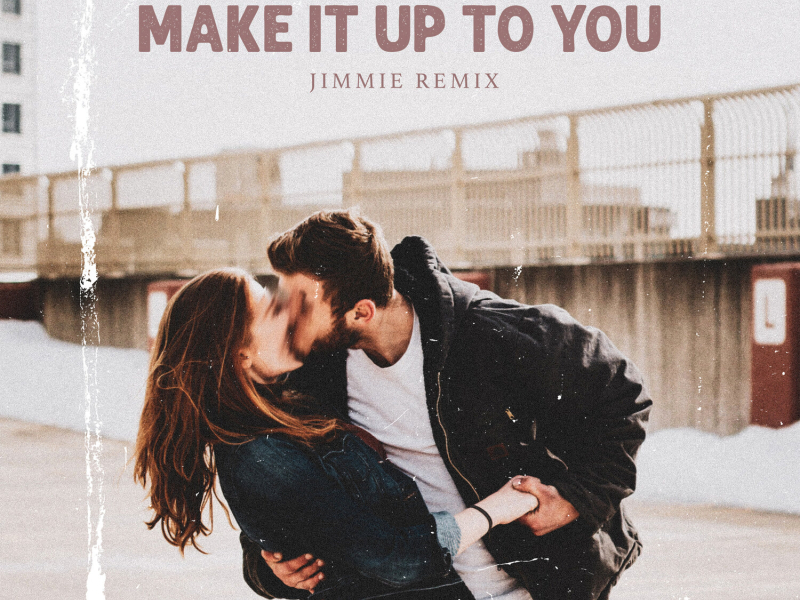 Make It Up To You (Jimmie Remix) (Single)
