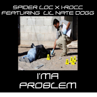 I'ma Problem (feat. Lil Nate Dogg)