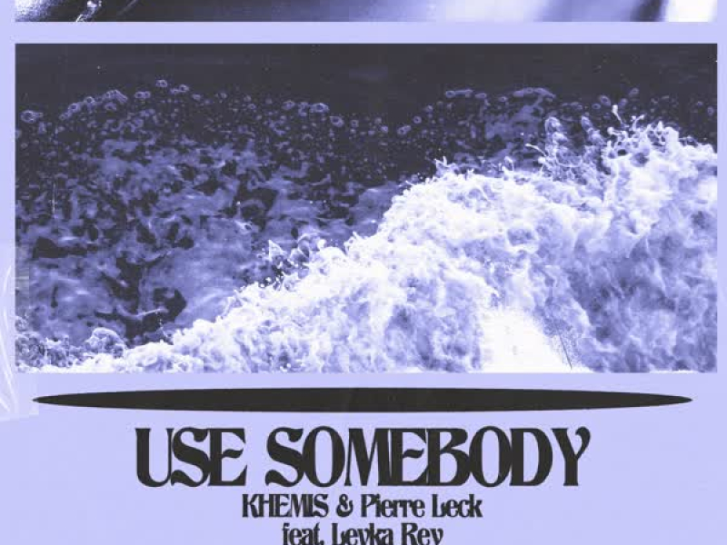 Use Somebody (feat. Levka Rey) (Single)