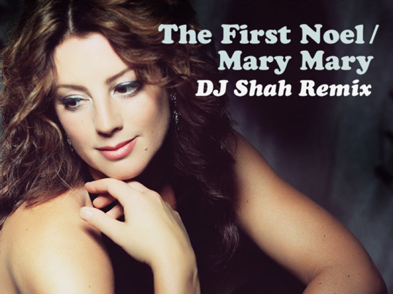 The First Noel / Mary Mary (DJ Shah Remix) (Single)