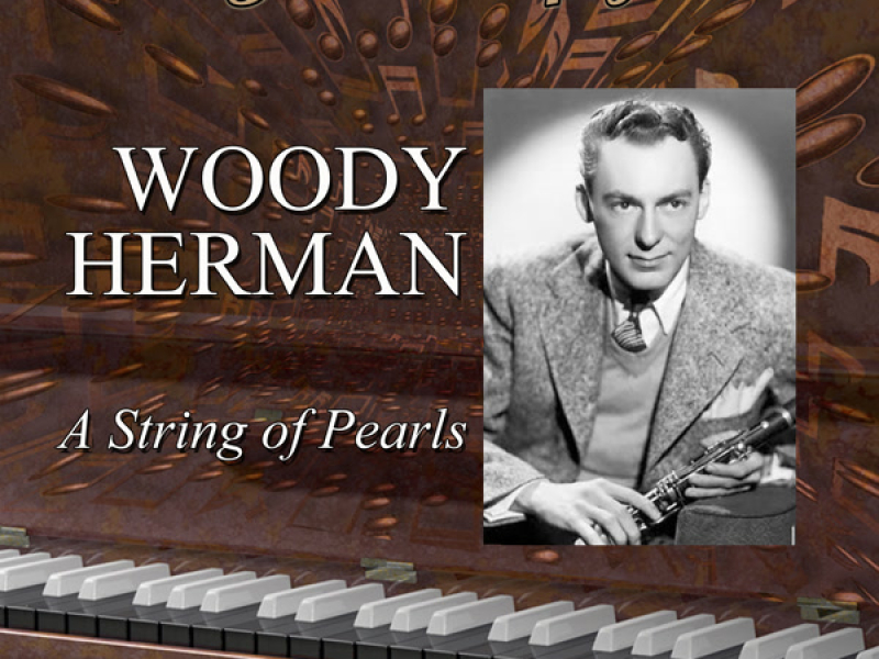 Legends Of Jazz: Woody Herman - A String Of Pearls