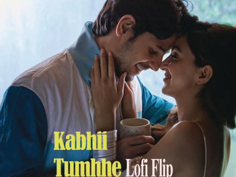 Kabhii Tumhhe (Lofi Flip) (Single)