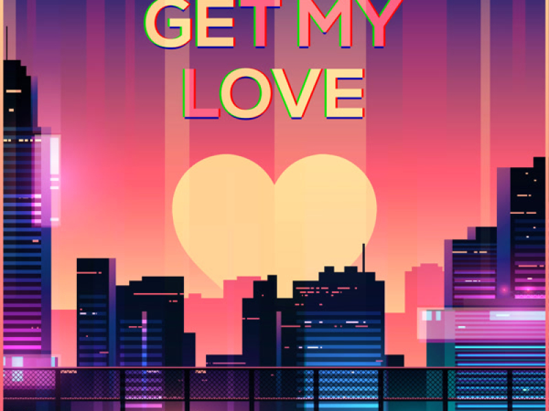 Get My Love (Single)