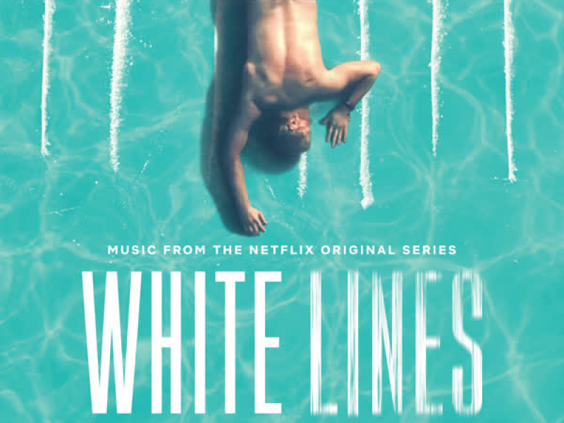 White Lines (Music from the Netflix Original Series)