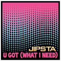 U Got (What I Need)