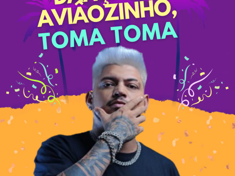 DANÇA DO AVIÂOZINHO, TOMA TOMA (Single)