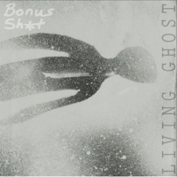 Living Ghost: Bonus Sh*t (Single)