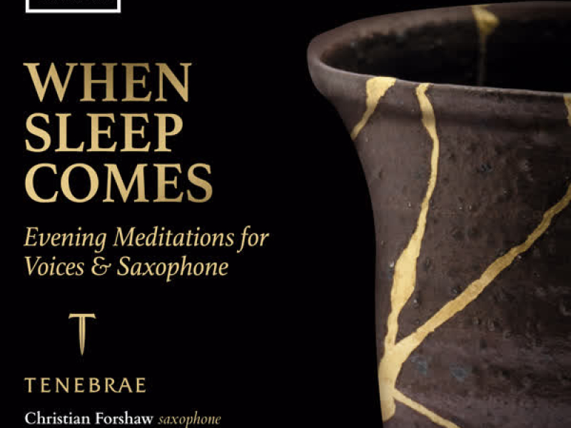 When Sleep Comes: Evening Meditations for Voices & Saxophone