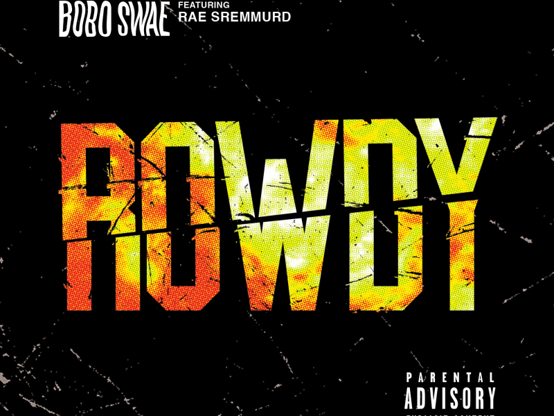 Rowdy (feat. Rae Sremmurd)