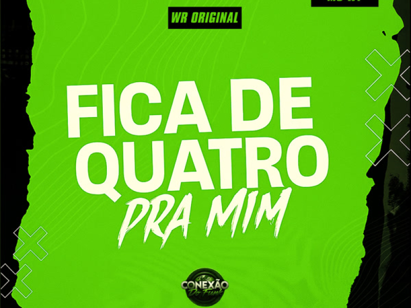 Fica de Quatro Pra Mim (Single)