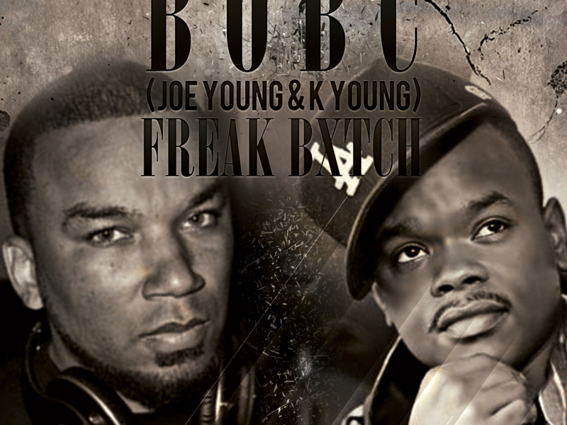 Freak Bxtch (feat. Joe Young & K Young)