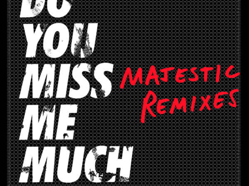 Do You Miss Me Much (Majestic Remixes) (EP)