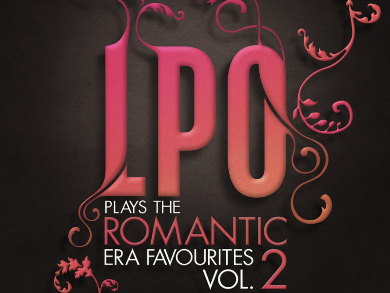 LPO plays the Romantic Era Favourites Vol. 2