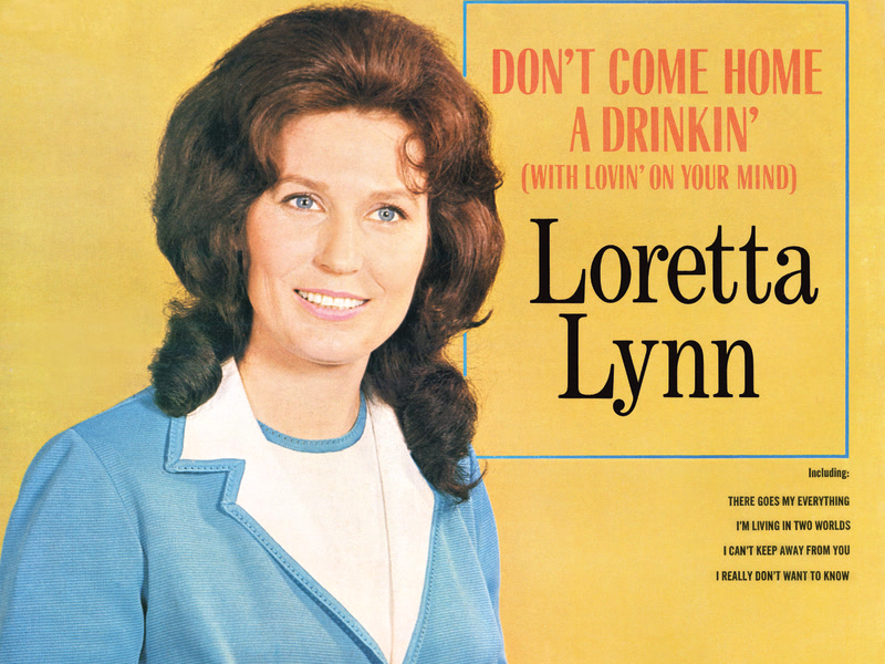 Don't Come Home A Drinkin' (With Lovin' On Your Mind)