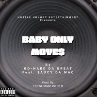 Baby Only Moves (feat. Saucy Da Mac) (Single)