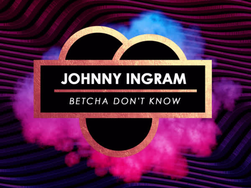 Betcha Don't Know (Single)