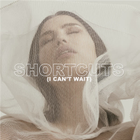 Shortcuts (I Can't Wait) (Single)