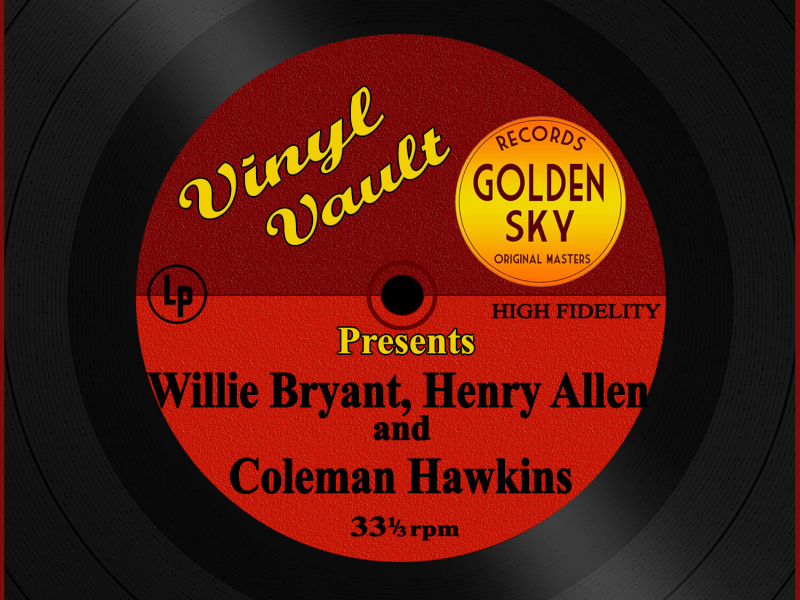Vinyl Vault Presents Willie Bryant, Henry Allen and Coleman Hawkins