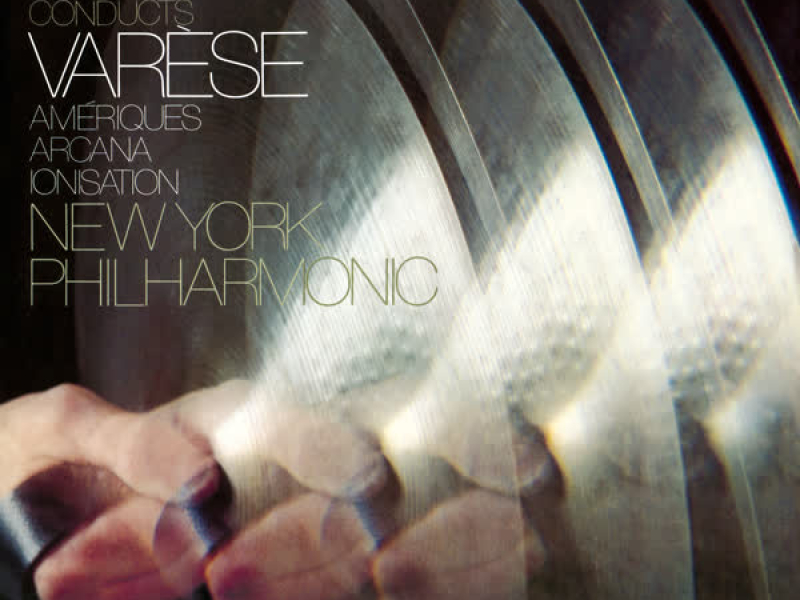 Varèse: Amériques, Ionisation & Arcana