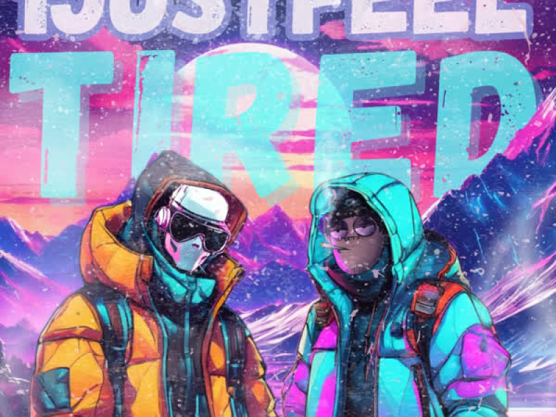 I JUST FEEL TIRED (Single)