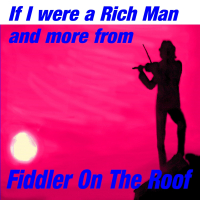 If I were a Rich Man, and More from Fiddler on the Roof