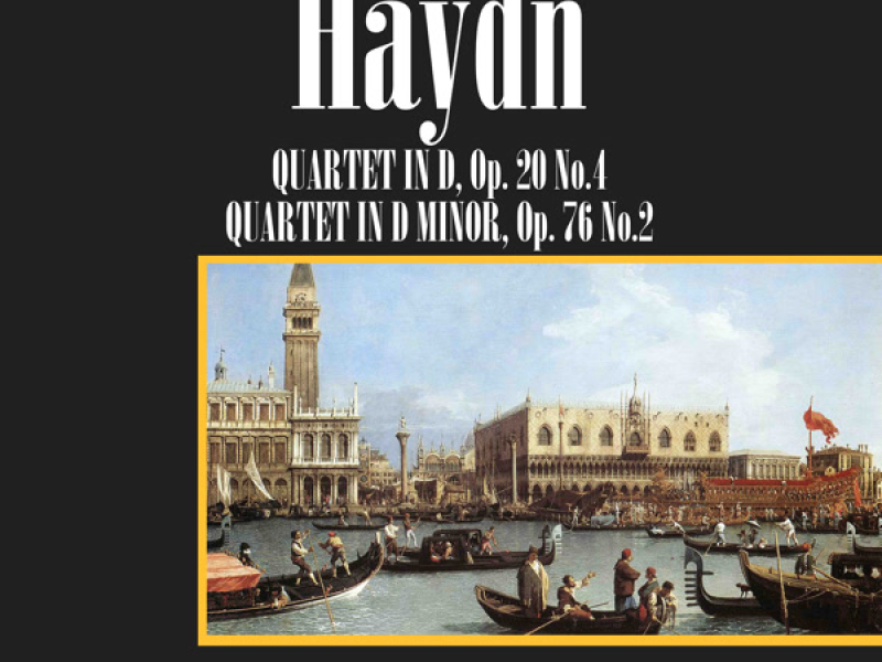 Franz Joseph Haydn: Quartet In D, Op. 20, No. 4/Quartet In D Minor, Op. 76, No. 4, 