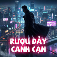 Rượu Đầy Canh Cạn (Single)