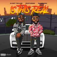 Is This Real (feat. DJ Drama) (Single)