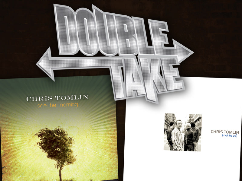 Double Take - Chris Tomlin