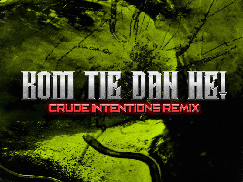 Kom Tie Dan Hè! (Crude Intentions Remix) (Single)
