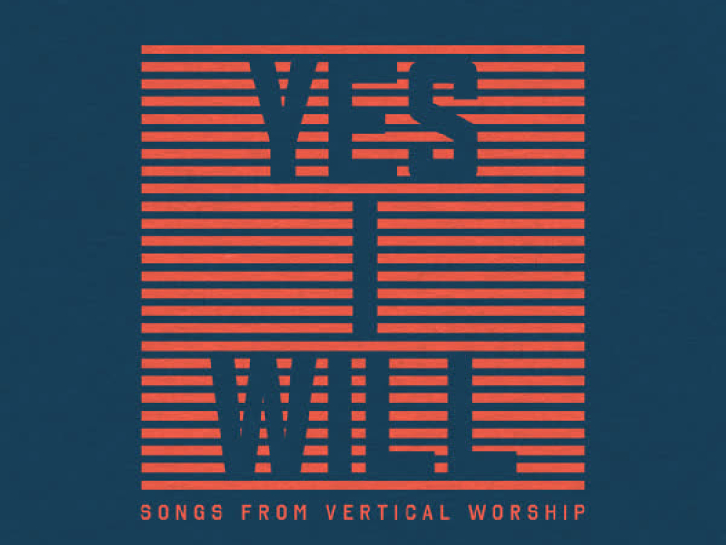 Yes I Will: Songs From Vertical Worship