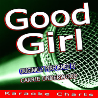 Good Girl (Originally Performed By Carrie Underwood) (Single)