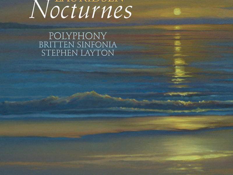 Lauridsen: Nocturnes; Les chansons des roses & Other Choral Works