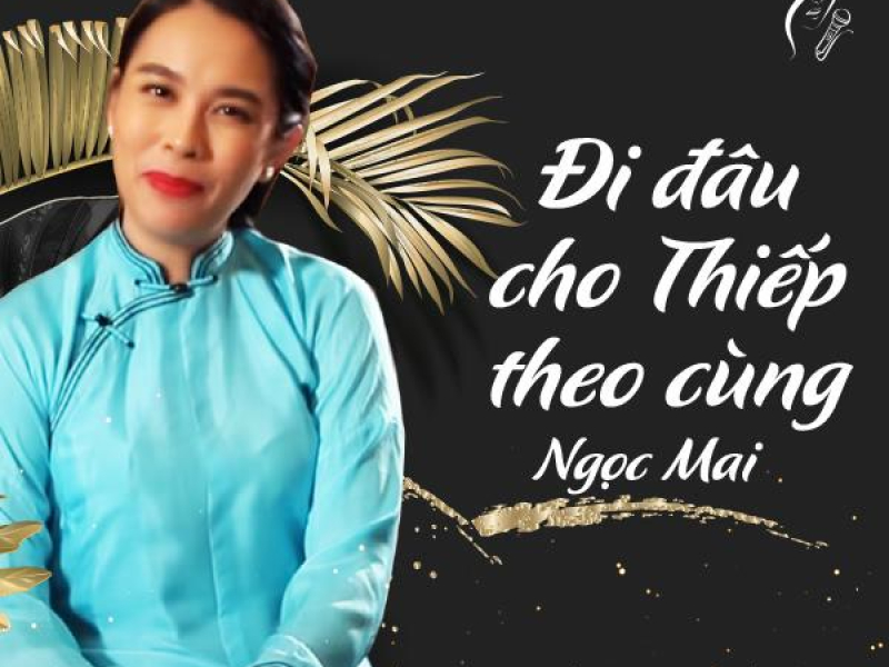 Đi Đâu Cho Thiếp Theo Cùng (Single)
