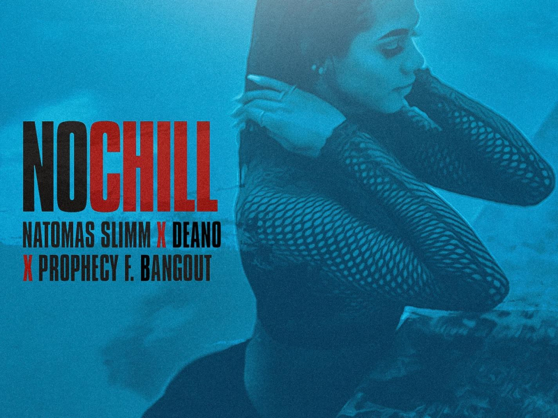 No Chill (feat. Deano & Prophecy F. Bangout) (Single)