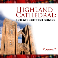 Highland Cathedral - Great Scottish Songs, Vol. 7