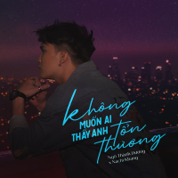 Không Muốn Ai Thấy Anh Tổn Thương (Single)