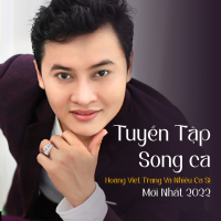 Tuyển Tập Song Ca Hoàng Việt Trang Và Nhiều Ca Sĩ Mới Nhất 2022