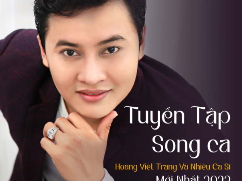 Tuyển Tập Song Ca Hoàng Việt Trang Và Nhiều Ca Sĩ Mới Nhất 2022