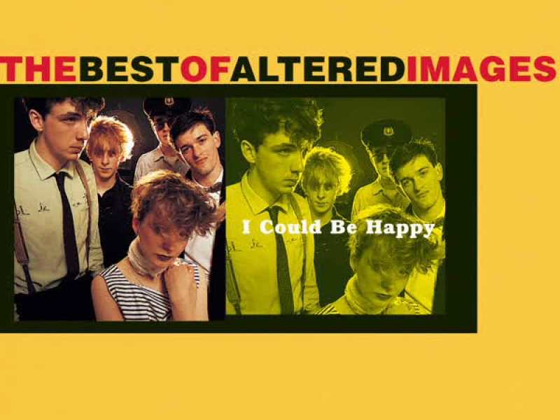 I Could Be Happy: The Best Of Altered Images