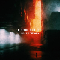 I Couldn't Die (feat. DISTOPIA) (Single)