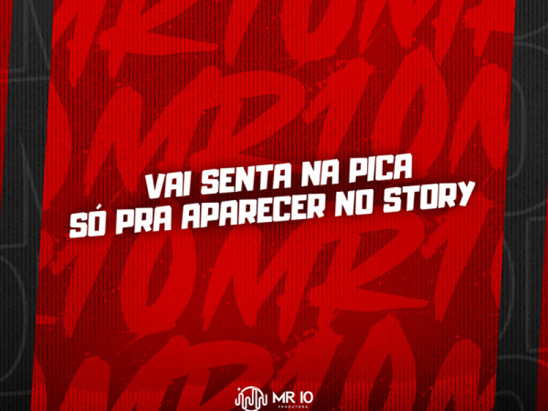 VAI SENTA NA PICA SO PRA APARECER NO STORY (Single)