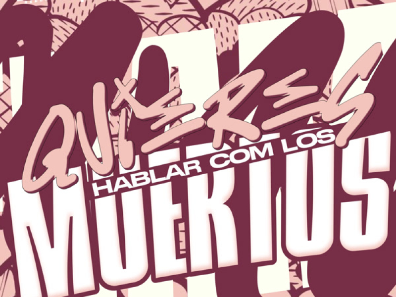 Quieres Hablar Com Los Muertos (Single)