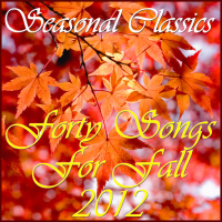 Seasonal Classics: 40 Songs for Fall 2012