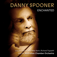 Enchanted: Live In Concert With Danny Spooner, Mike Kerin And The Australian Chamber Orchestra