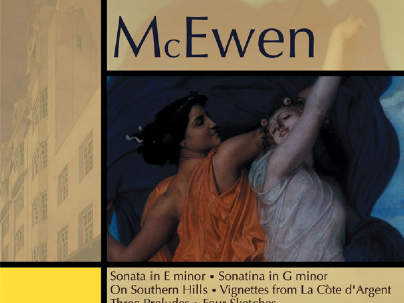 McEwen: Sonata in E Minor, Vignettes from La Côte d'Argent, Four Sketches, Sonatina, Three Preludes & On Southern Hills